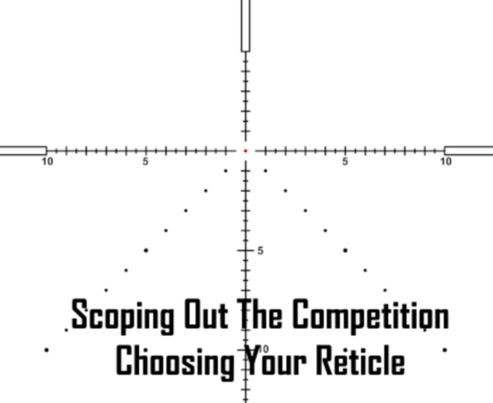 Scoping Out the Competition: Choosing Your Reticle